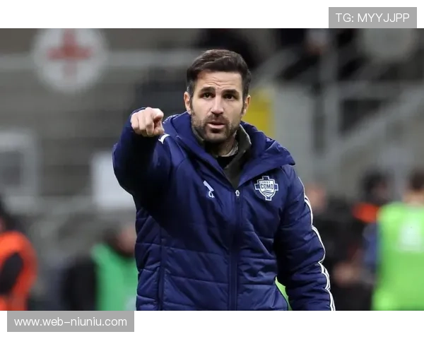 法布雷加斯称球队防守稳健但进攻乏力需进一步提升